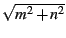 $\sqrt{m^{2}+n^{2}}$
