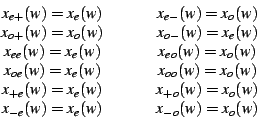 \begin{displaymath}\begin{array}{ccc} x_{e+}(w)=x_{e}(w) & \;\;\;\;\;\; & x_{e-}...
...x_{o}(w)\\ x_{-e}(w)=x_{e}(w) & & x_{-o}(w)=x_{o}(w)\end{array}\end{displaymath}